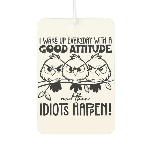 Idiots Happen Funny Bird Quote Gifts  Autolufterfrischer (Vorderseite)