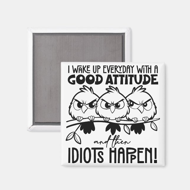 Idiots Happen Funny Bird Quote Gifts  Magnet (Vorderseite/Rückseite)