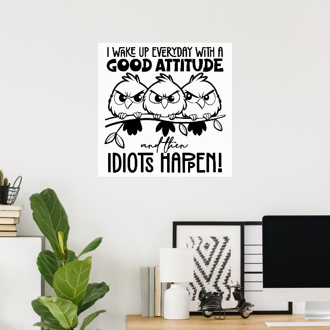 Idiots Happen Funny Bird Quote Gifts  Poster (Heimbüro)