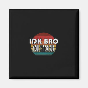 Idk Bruder Du Bist Ein bisschen Verdächtig Spiel M Magnet