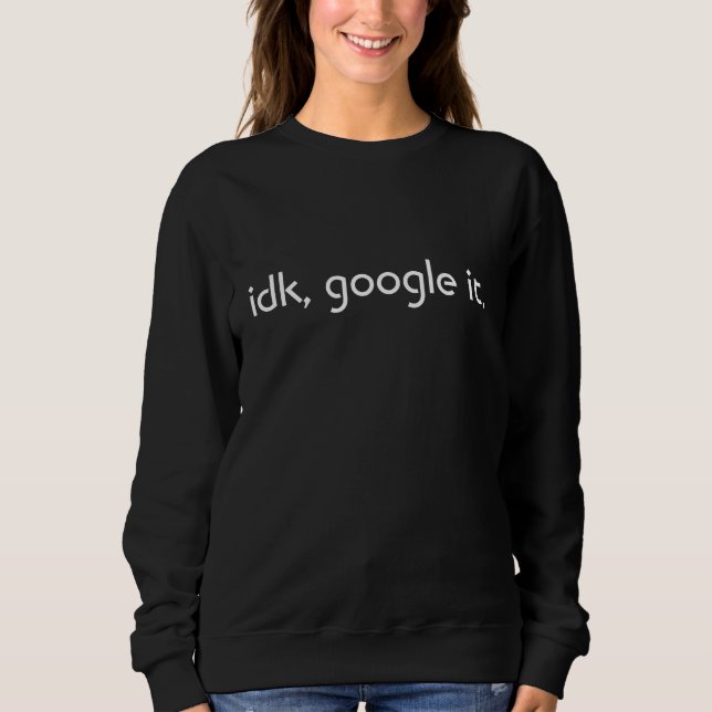 idk, Google es Sweatshirt (Vorderseite)