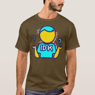 IDK-Hemd T-Shirt