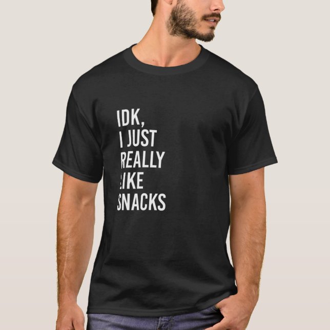 IDK I einfach wie Snacks Funny Snack Lovers S T-Shirt (Vorderseite)
