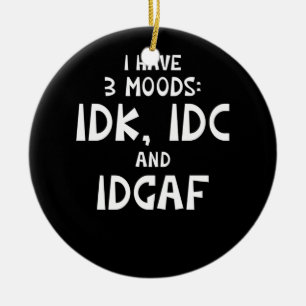 IDK I hat drei Moods IDC und IDGAF Keramik Ornament