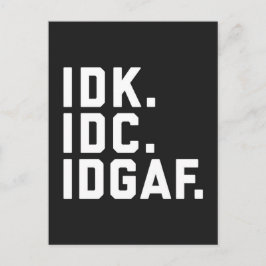 IDK, IDC, IDGAF Funny Quote Postkarte