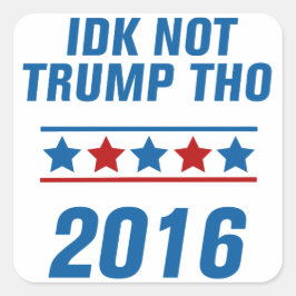 Idk nicht Trump tho Quadratischer Aufkleber