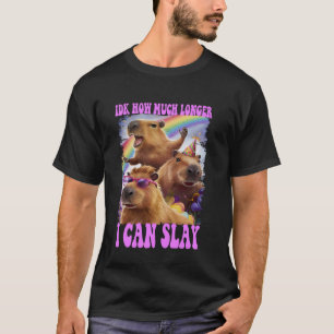 Idk wie lange ich Capybara Funny Meme noch töten k T-Shirt
