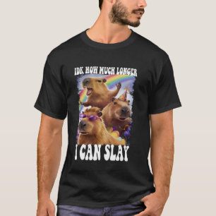 Idk wie lange ich Capybara Funny Meme noch töten k T-Shirt