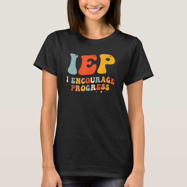 IEP I Encourage Progress Special Education PE Teac T-Shirt (Vorderseite)