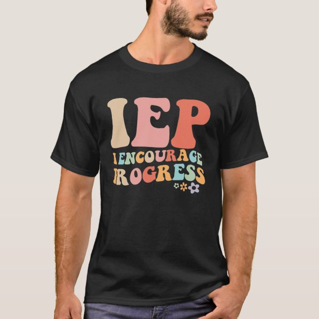 IEP I Encourage Progress Special Education teacher T-Shirt (Vorderseite)