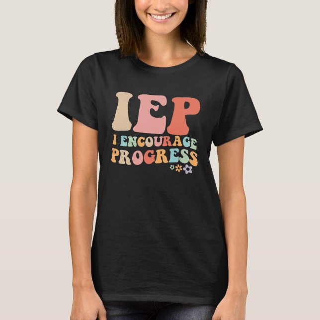 IEP I Encourage Progress Special Education teacher T-Shirt (Vorderseite)