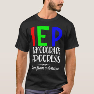 IEP I ermutige zu Fortschritten selbst von einem F T-Shirt