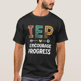 IEP I ermutigen den Lehrer für Bildung des Fortsch T-Shirt