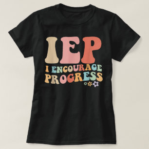 IEP I ermutigt Bildung-Sonderlehrer zu Fortschritt T-Shirt
