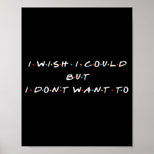 Ies Forever Ich Wünschte, Ich Könnte, Aber Ich Wil Poster