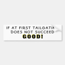 If At First Tailgating Fails Good Bumper Sticker Autoaufkleber