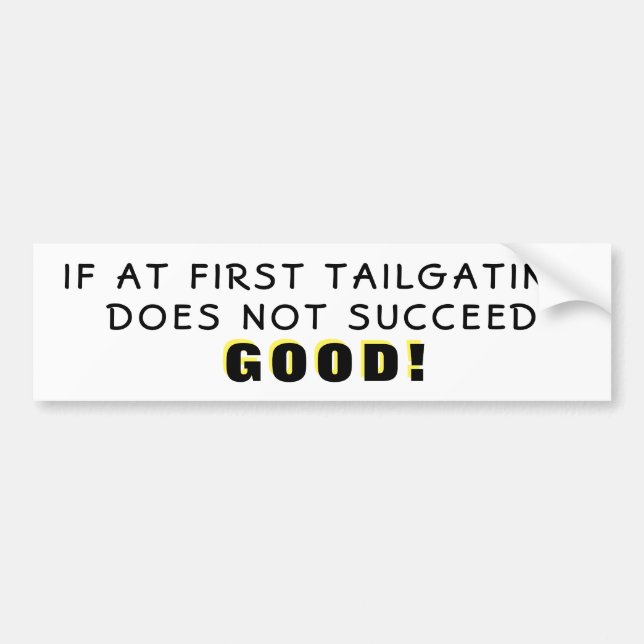 If At First Tailgating Fails Good Bumper Sticker Autoaufkleber (Vorne)
