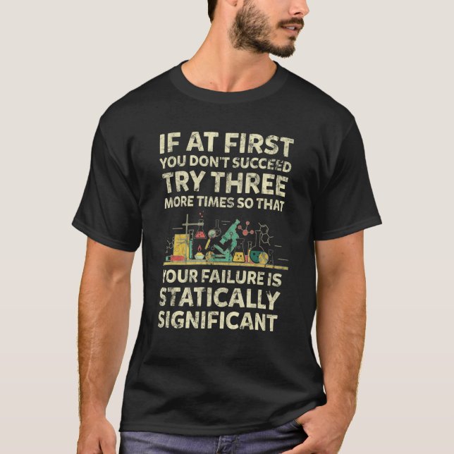 If At First You Don t Succeed  Chemistry Quote T-Shirt (Vorderseite)