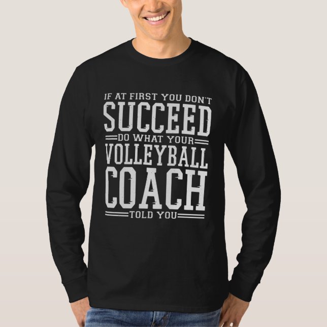 If At first you don t Succeed Volleyball Coach T-Shirt (Vorderseite)