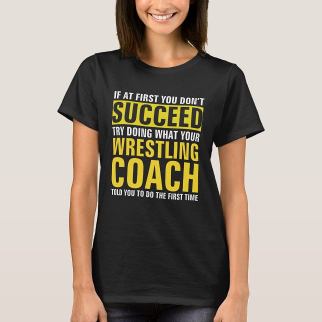 If At First You Don t Succeed  Wrestling Coach T-Shirt (Vorderseite)