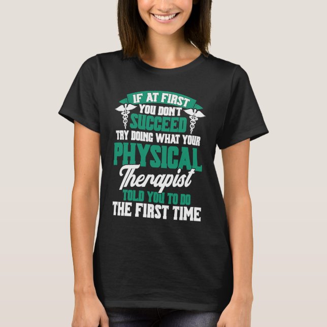 If At First You Dont Succeed Physiotherapy Physica T-Shirt (Vorderseite)