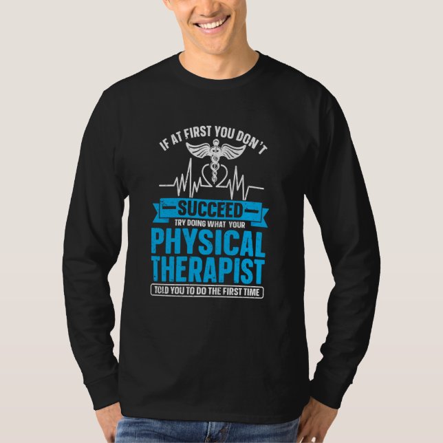If At First You Dont Succeed Physiotherapy Physica T-Shirt (Vorderseite)