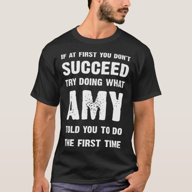 if at first you dont succeed try doing what amy to T-Shirt (Vorderseite)