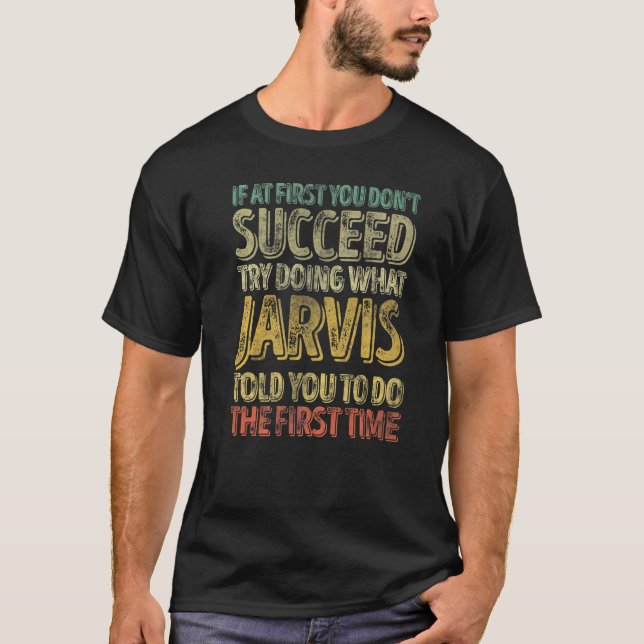 If At First You Don't Succeed Try Doing What Jarvi T-Shirt (Vorderseite)