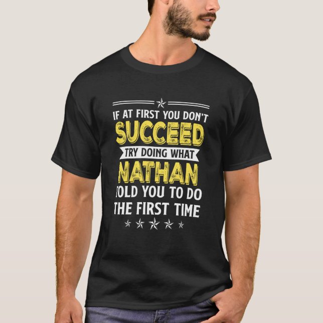 If At First You Don't Succeed Try Doing What Natha T-Shirt (Vorderseite)