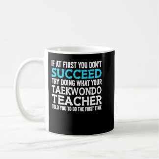 If At First You Don't Succeed Try Doing What Your Kaffeetasse