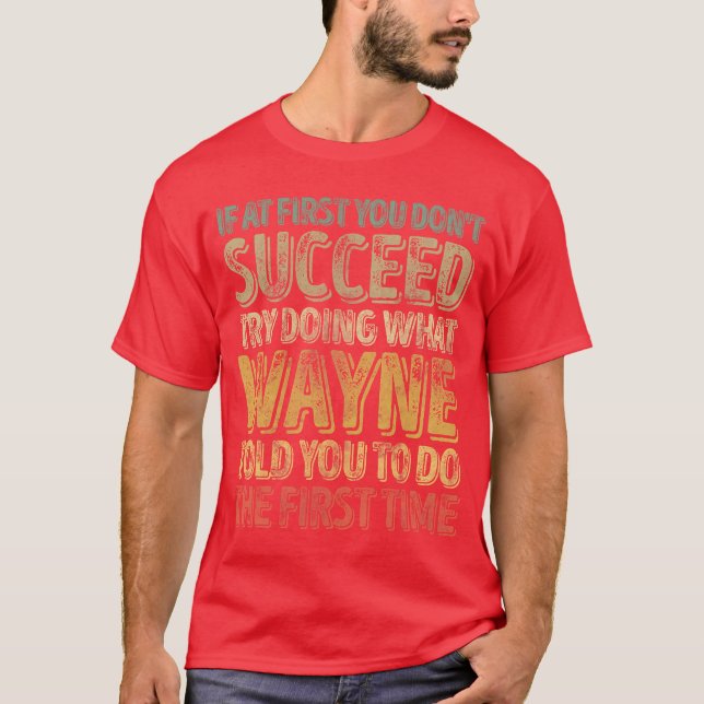 If At First You Dont Succeedry Doing What Wayne fu T-Shirt (Vorderseite)