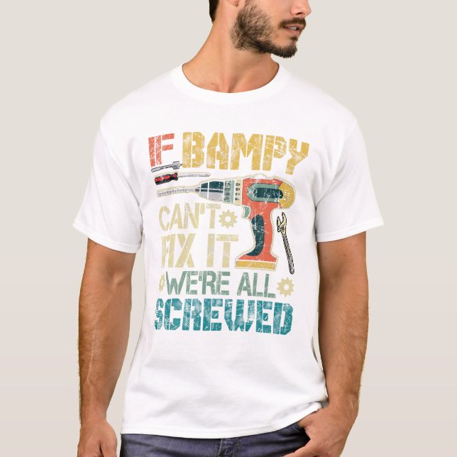 If Bampy Can t Fix it We re All T-Shirt (Vorderseite)