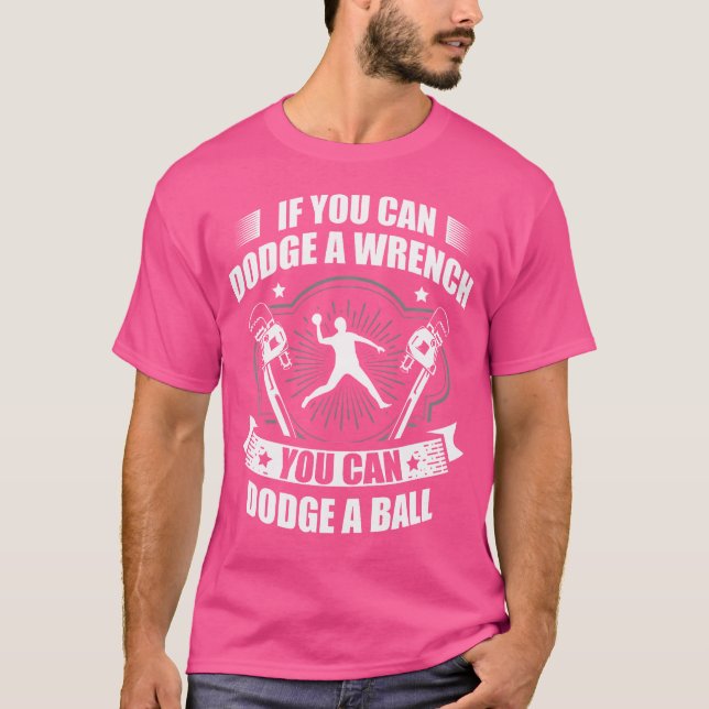 If Can Dodge Wrench You Can Dodge Ball For Dodgeba T-Shirt (Vorderseite)