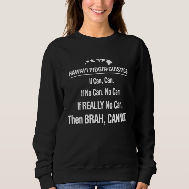If Can No Can Cannot Hawaii Pidgin  Hawaiian 808 Sweatshirt (Vorderseite)
