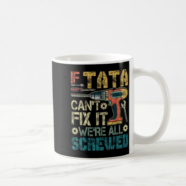 If Can't Fix It We're All Screwed Funny Fathers Gi Kaffeetasse (Rechts)