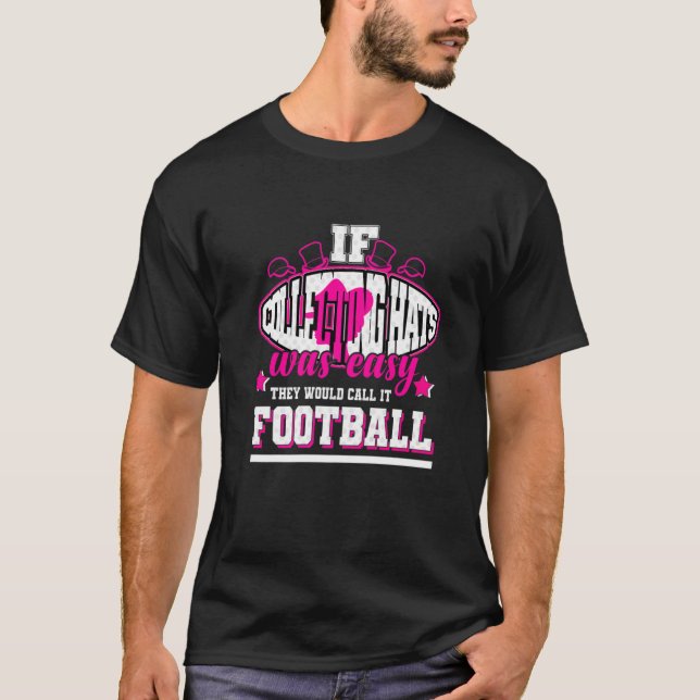 If Collecting Hats Was Easy They'd Call It Footbal T-Shirt (Vorderseite)