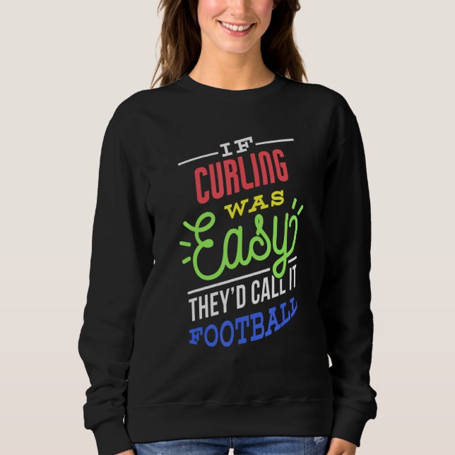 If Curling Was Easy Saying Funny Curler Sweatshirt (Vorderseite)