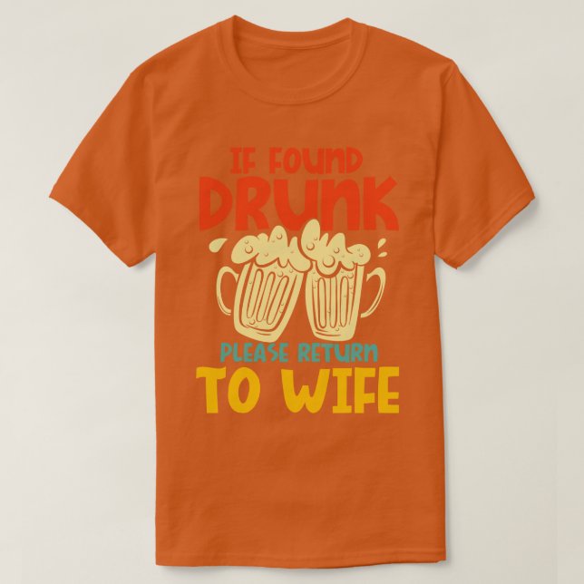 If Found Drunk Please Return To Wife T-Shirt (Design vorne)