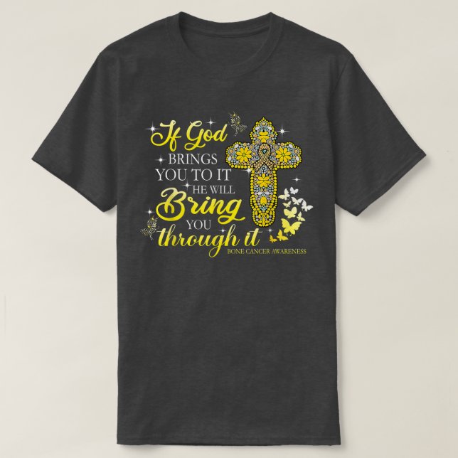 If God Bring You To It Christian Cross Bone Cancer T-Shirt (Design vorne)