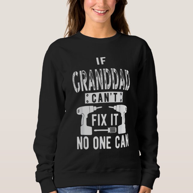 IF Granddad Can't Fix IT No One Can Grandpa Sweatshirt (Vorderseite)