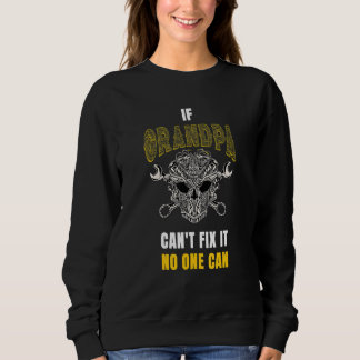 If Grandpa Can't Fix It, No One Can - Grandpa Sweatshirt