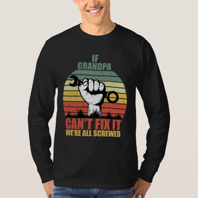 If Grandpa Can't Fix It we're all Screwed Fathers  T-Shirt (Vorderseite)