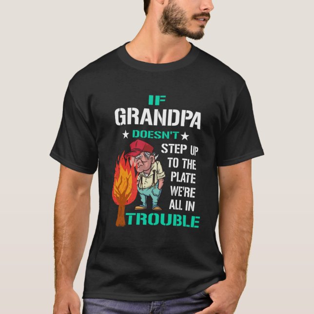 If Grandpa doesn t step up to the plate we re all  T-Shirt (Vorderseite)
