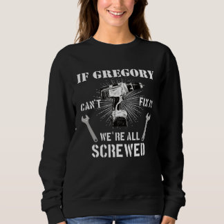 If Gregory Can t Fix it We re All Screwed craftsme Sweatshirt