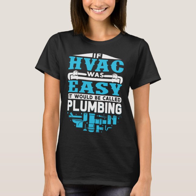 If HVAC Was Easy It Would Be Called Plumbing HVAC  T-Shirt (Vorderseite)