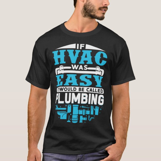 If HVAC Was Easy It Would Be Called Plumbing HVAC  T-Shirt (Vorderseite)