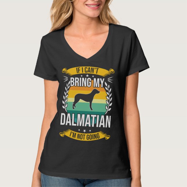 If I Can t Bring My Dalmatian Dog T-Shirt (Vorderseite)