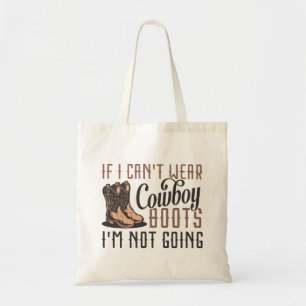 If I Can’t Wear Cowboy Boots I’m Not Going Tragetasche