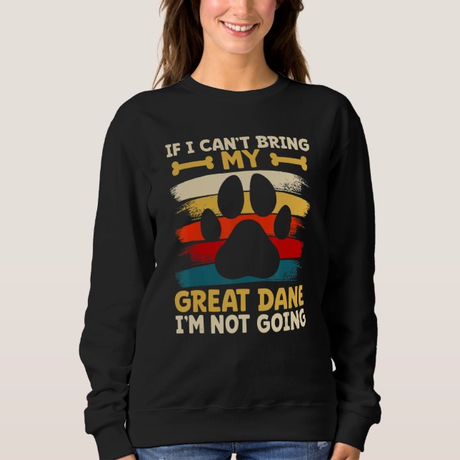 If i can't bring my dog i'm not going great dane sweatshirt (Vorderseite)
