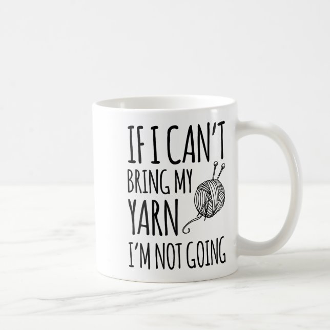 If I Can't Bring My Yarn I'm Not Going Funny Knitt Kaffeetasse (Rechts)